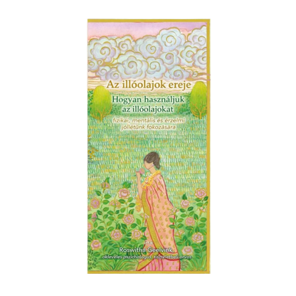 Az illóolajok ereje - Gyógynövénykalauz
